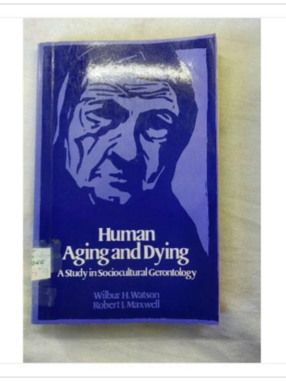 Human Aging and Dying: A Study in Sociocultural Gerontology 1977 Paperback Book